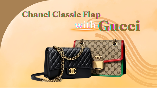 TẠI SAO CHANEL CLASSIC FLAP LẠI GIỮ GIÁ TỐT HƠN GUCCI?