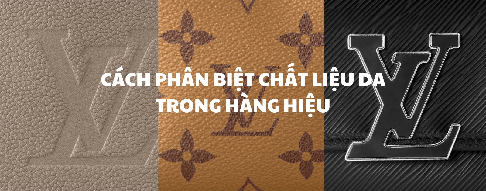 CÁCH PHÂN BIỆT CHẤT LIỆU DA TRONG HÀNG HIỆU